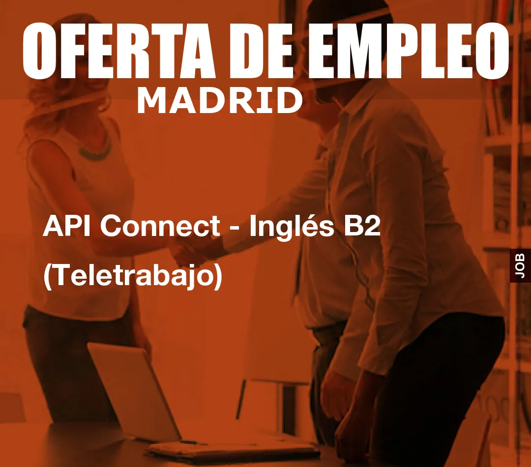 API Connect – Inglés B2 (Teletrabajo)