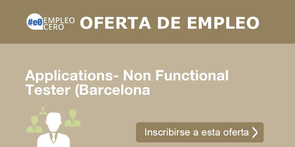 Applications- Non Functional Tester (Barcelona