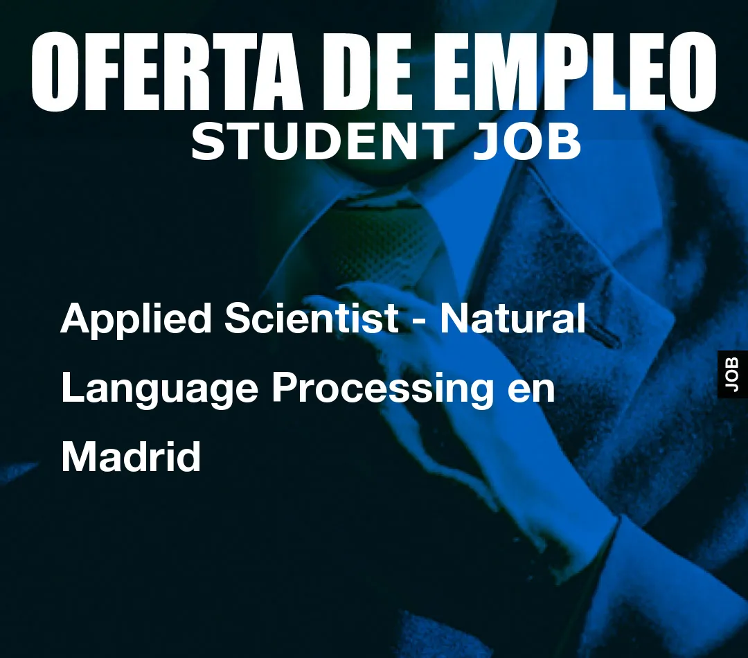 Applied Scientist – Natural Language Processing en Madrid