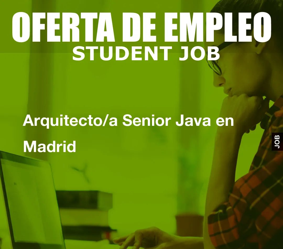 Arquitecto/a Senior Java en Madrid