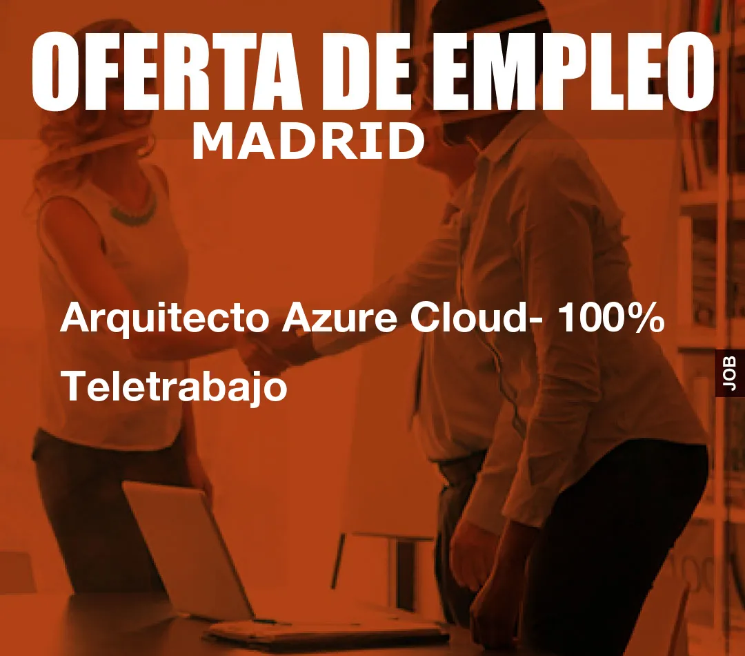 Arquitecto Azure Cloud- 100% Teletrabajo