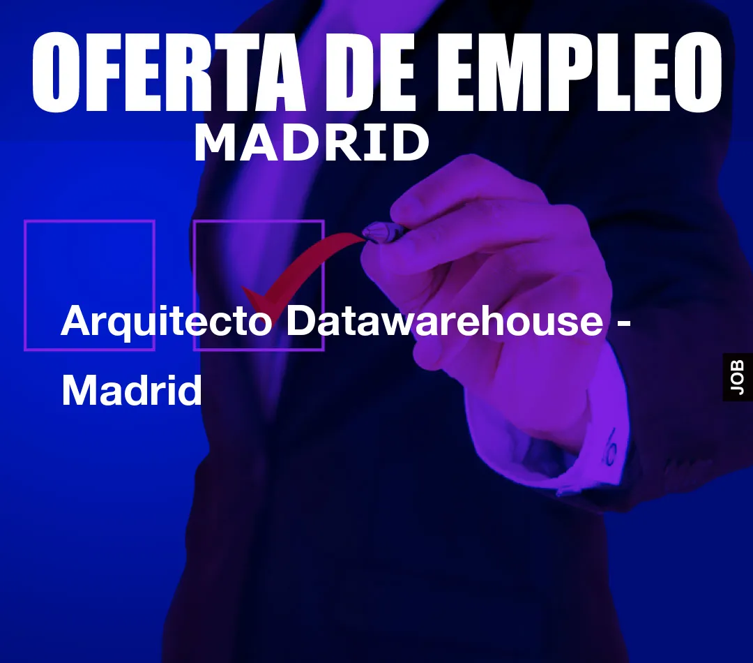 Arquitecto Datawarehouse – Madrid