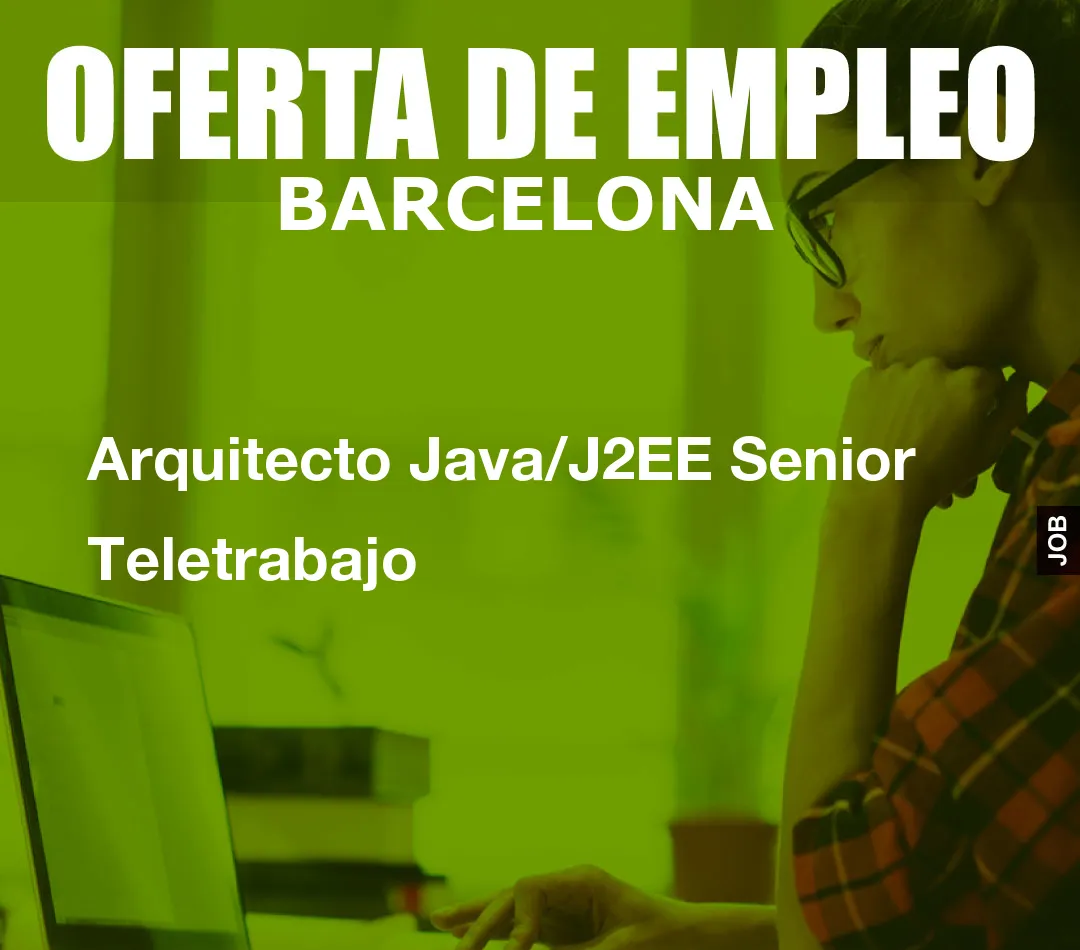 Arquitecto Java/J2EE Senior Teletrabajo