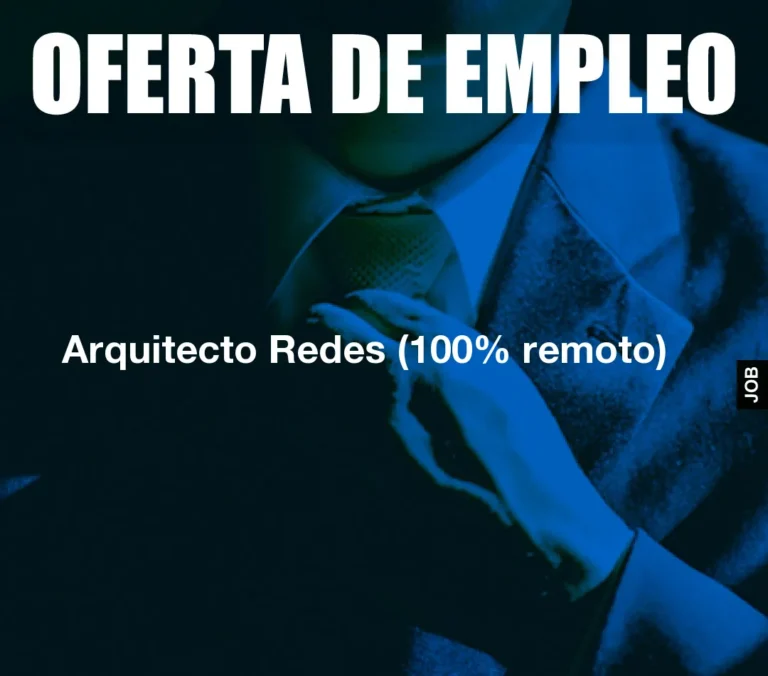 Arquitecto Redes (100% remoto)