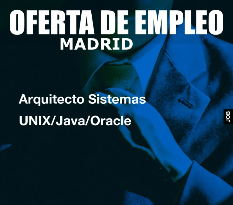 Arquitecto Sistemas UNIX/Java/Oracle