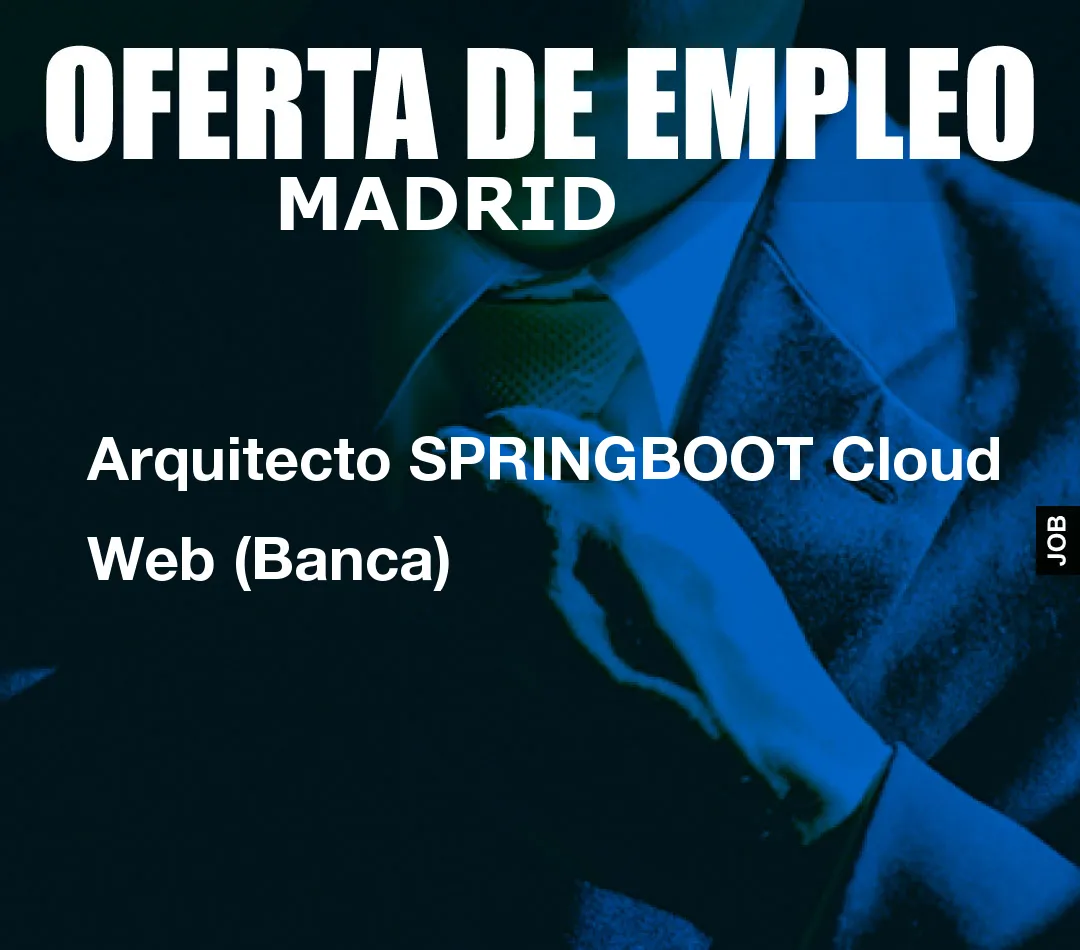 Arquitecto SPRINGBOOT Cloud Web (Banca)