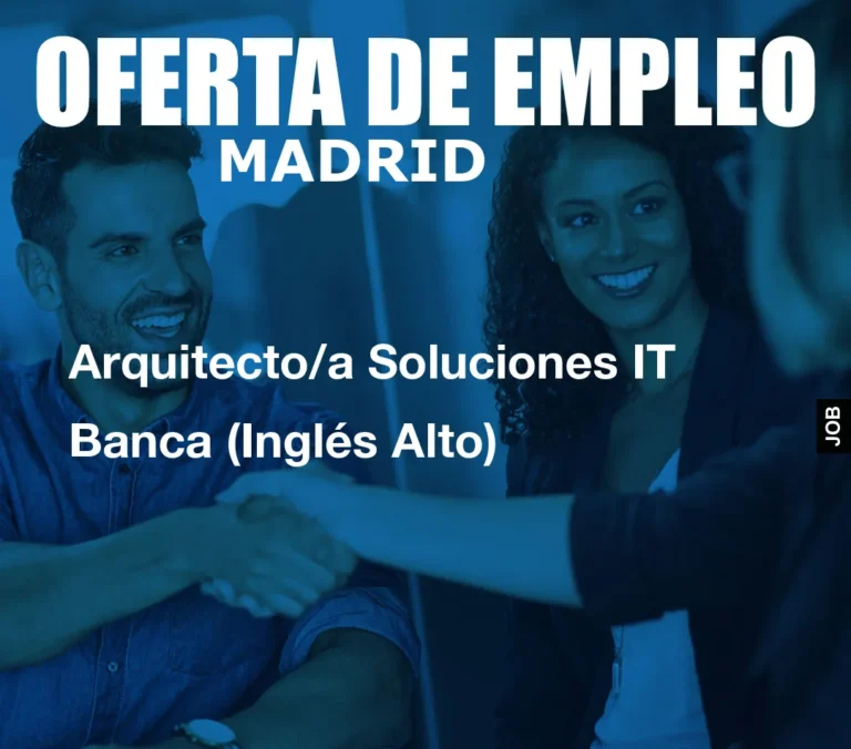 Arquitecto/a Soluciones IT Banca (Inglés Alto)