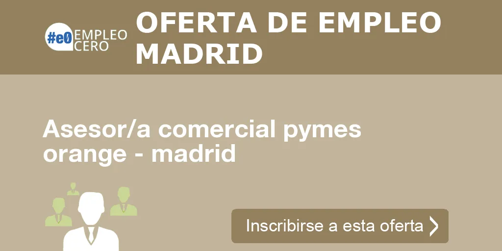 Asesor/a comercial pymes orange - madrid