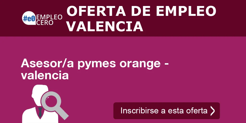 Asesor/a pymes orange - valencia
