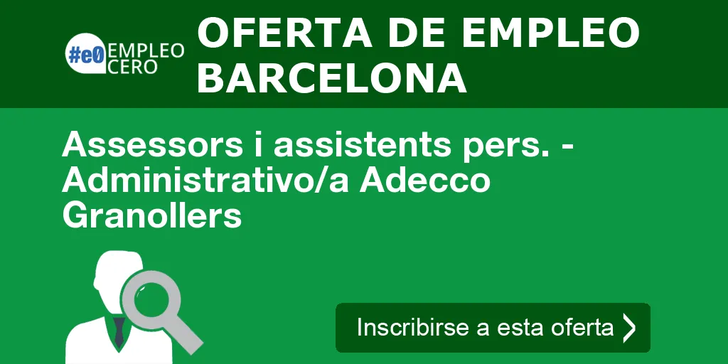 Assessors i assistents pers. - Administrativo/a Adecco Granollers