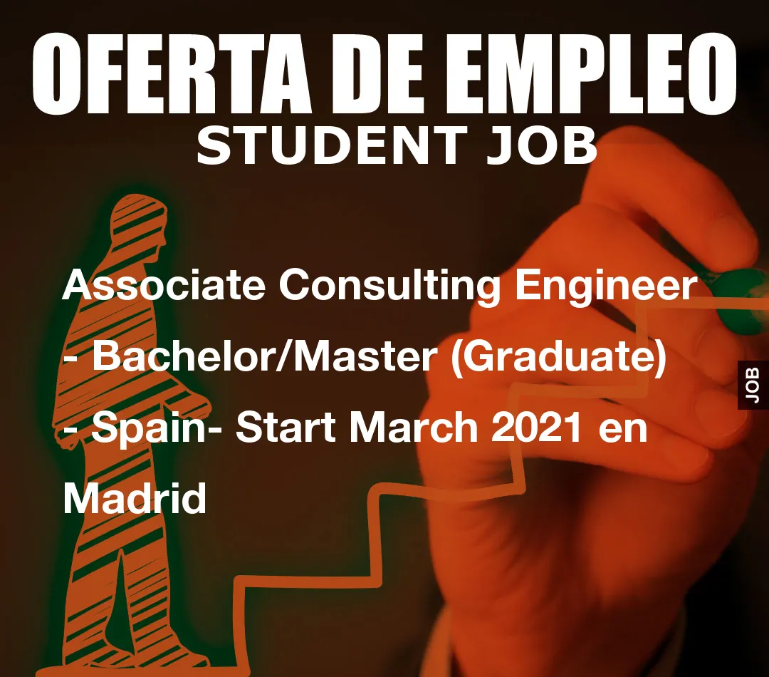 Associate Consulting Engineer – Bachelor/Master (Graduate) – Spain- Start March 2021 en Madrid