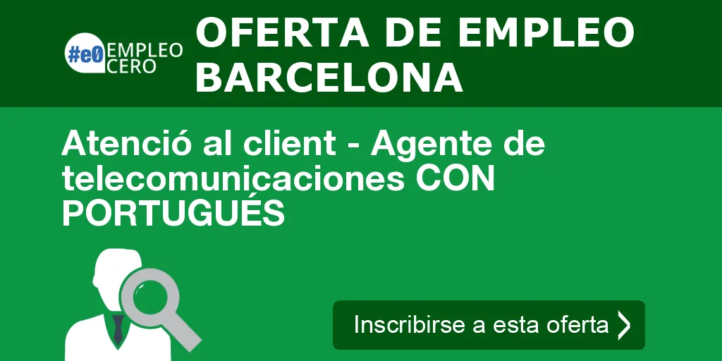 Atenció al client - Agente de telecomunicaciones CON PORTUGUÉS