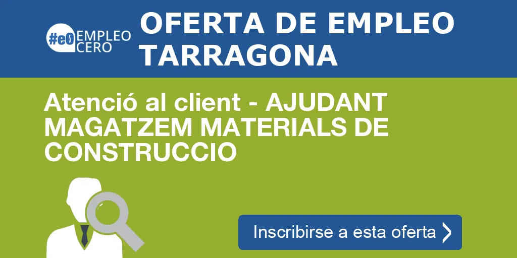 Atenció al client - AJUDANT MAGATZEM MATERIALS DE CONSTRUCCIO