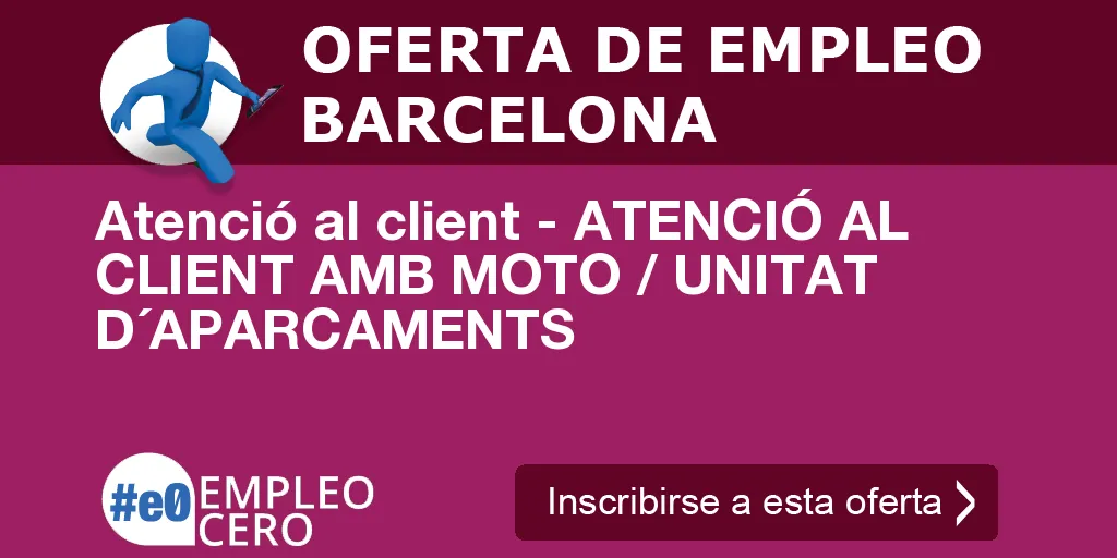 Atenció al client - ATENCIÓ AL CLIENT AMB MOTO / UNITAT D´APARCAMENTS
