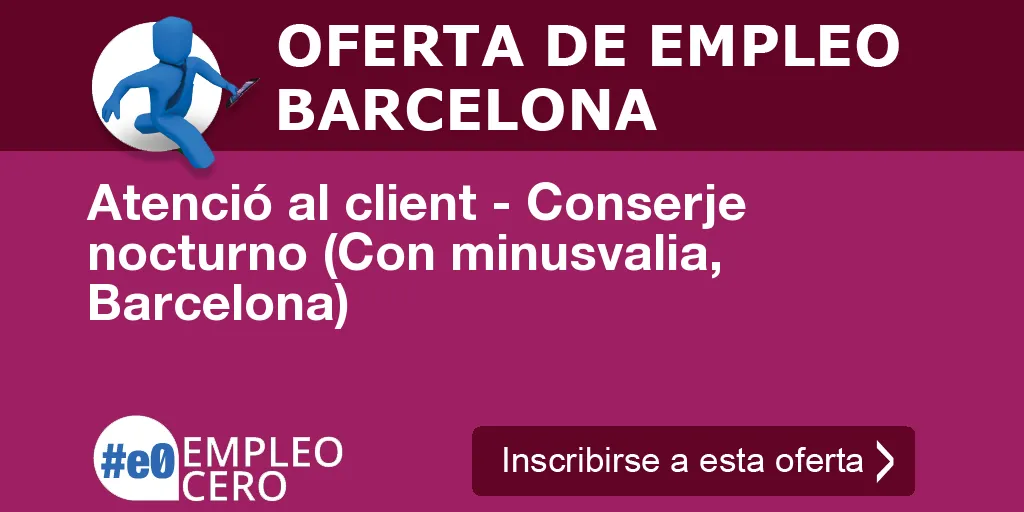 Atenció al client - Conserje nocturno (Con minusvalia, Barcelona)