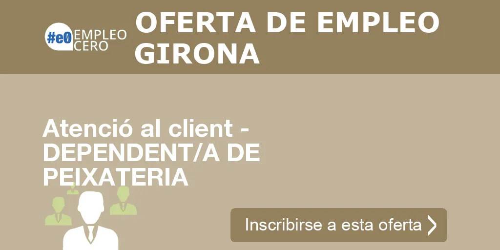 Atenció al client - DEPENDENT/A DE PEIXATERIA