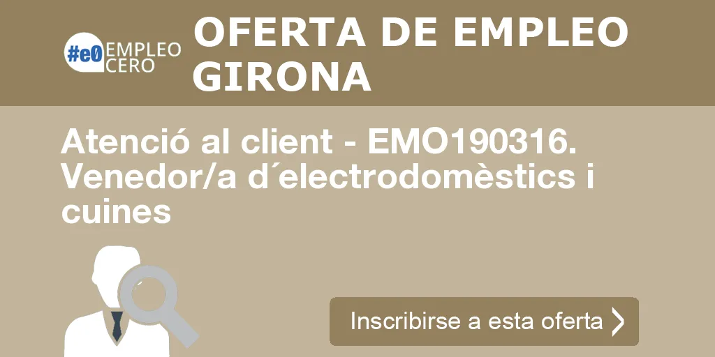 Atenció al client - EMO190316. Venedor/a d´electrodomèstics i cuines