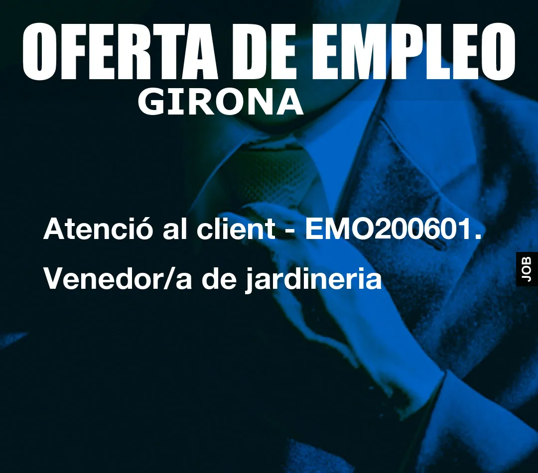 Atenció al client – EMO200601. Venedor/a de jardineria