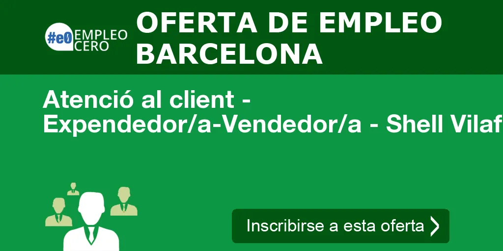 Atenció al client - Expendedor/a-Vendedor/a - Shell Vilafranca