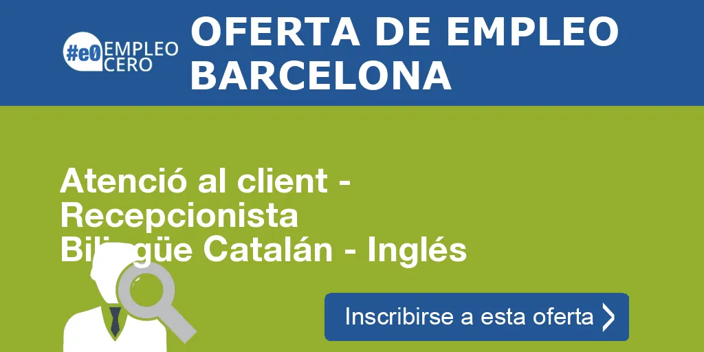 Atenció al client - Recepcionista Bilingüe Catalán - Inglés