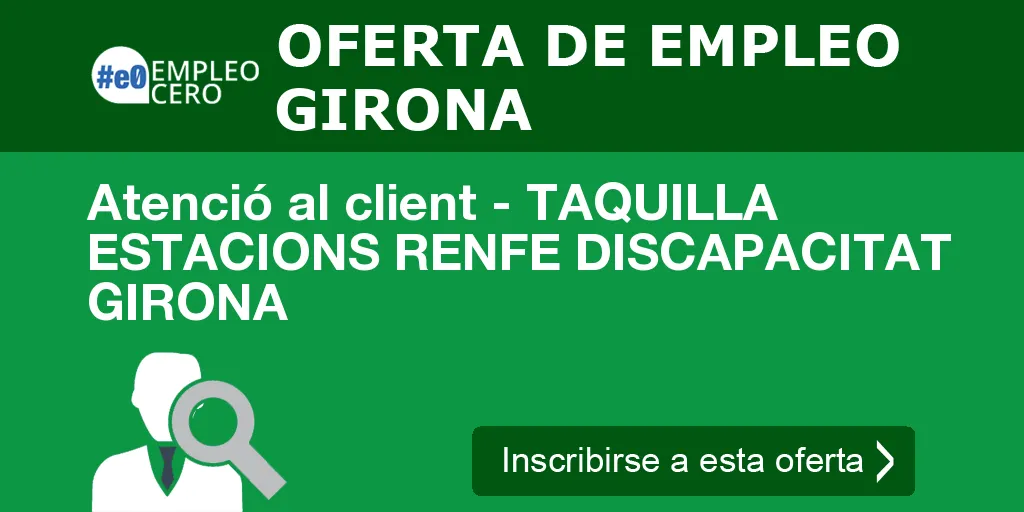Atenció al client - TAQUILLA ESTACIONS RENFE DISCAPACITAT GIRONA