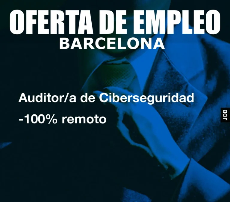 Auditor/a de Ciberseguridad -100% remoto