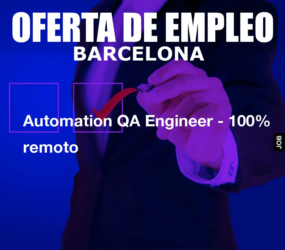 Automation QA Engineer – 100% remoto