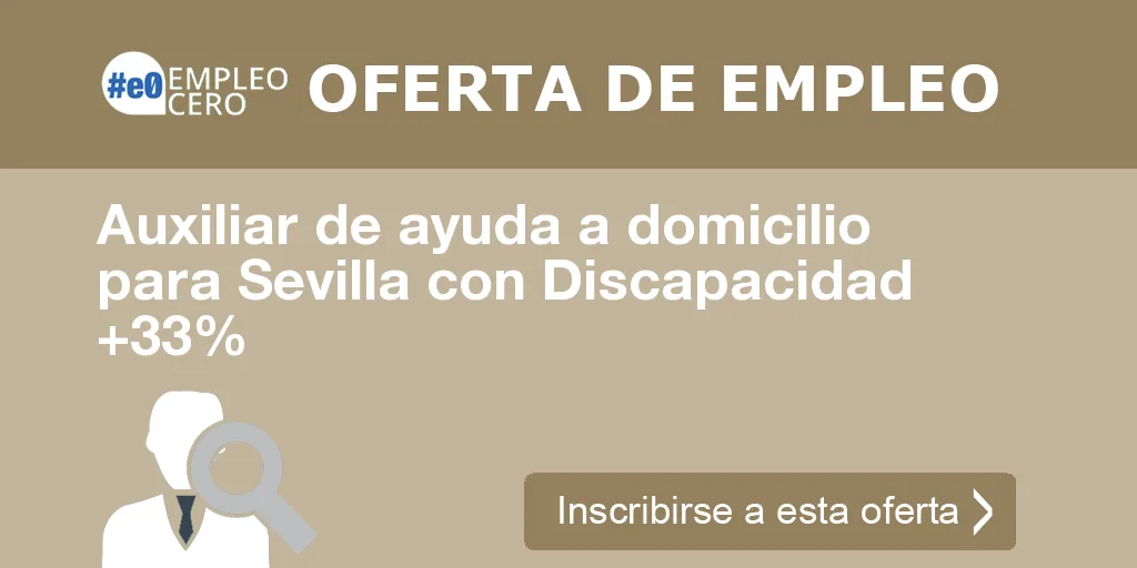 Auxiliar de ayuda a domicilio para Sevilla con Discapacidad +33%