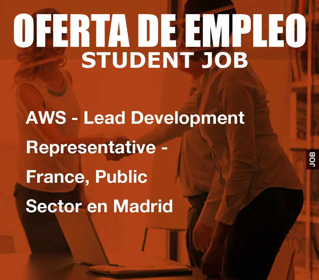 AWS – Lead Development Representative – France, Public Sector en Madrid