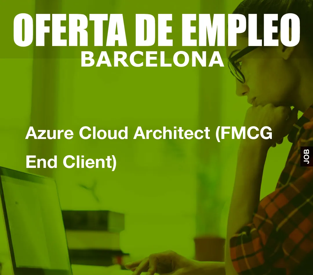 Azure Cloud Architect (FMCG End Client)