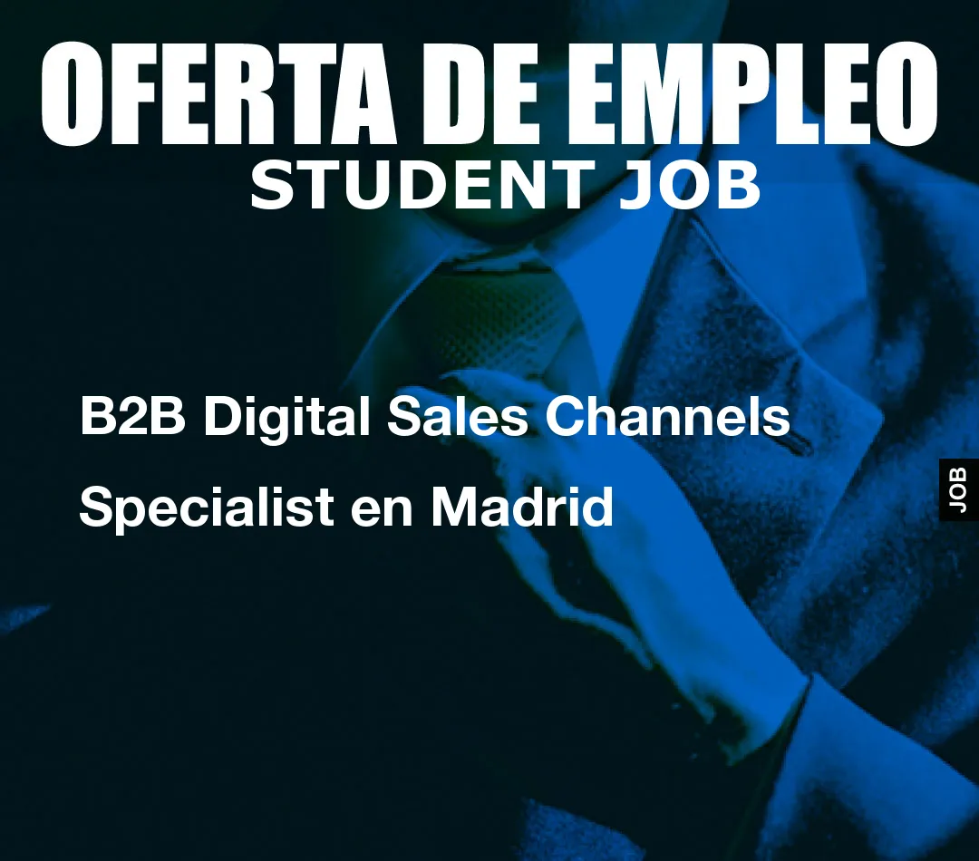 B2B Digital Sales Channels Specialist en Madrid