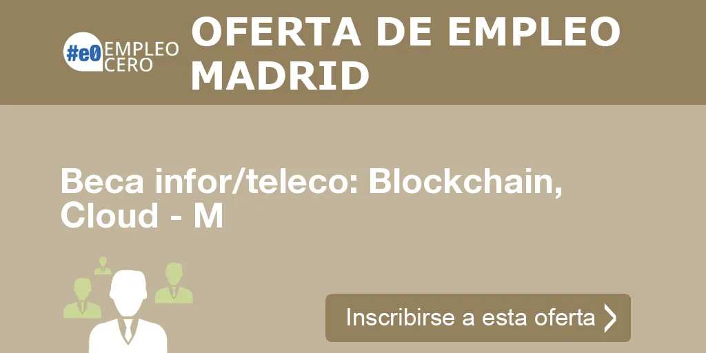 Beca infor/teleco: Blockchain, Cloud - M