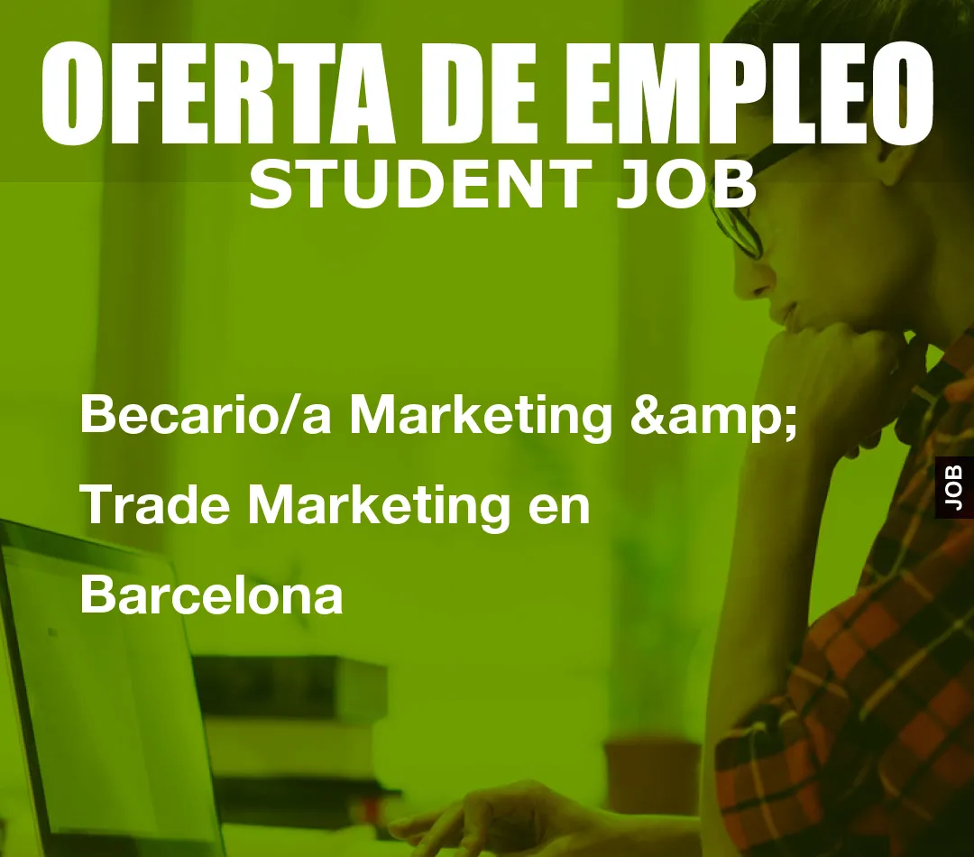 Becario/a Marketing & Trade Marketing en Barcelona