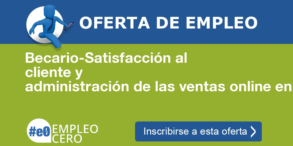 Becario-Satisfacción al cliente y administración de las ventas online en Barcelona