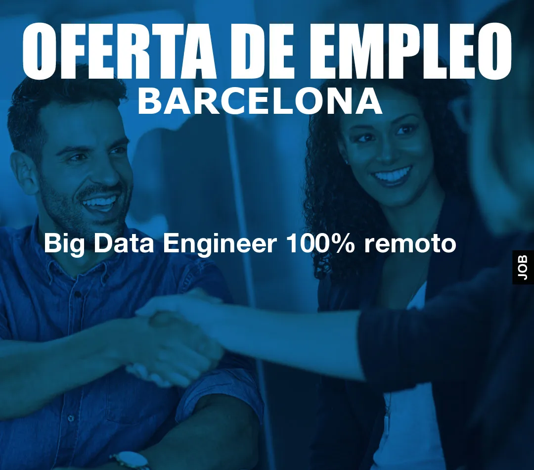 Big Data Engineer 100% remoto