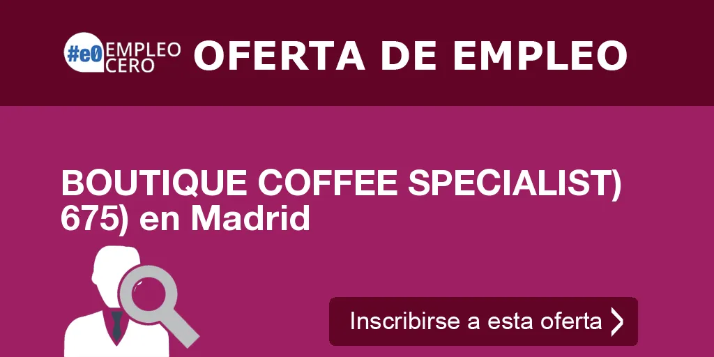 BOUTIQUE COFFEE SPECIALIST) 675) en Madrid