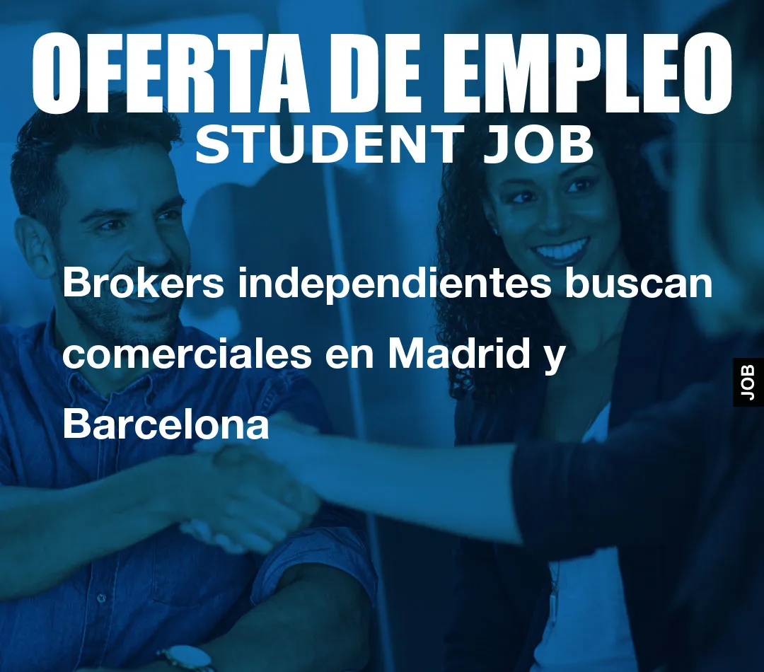 Brokers independientes buscan comerciales en Madrid y Barcelona