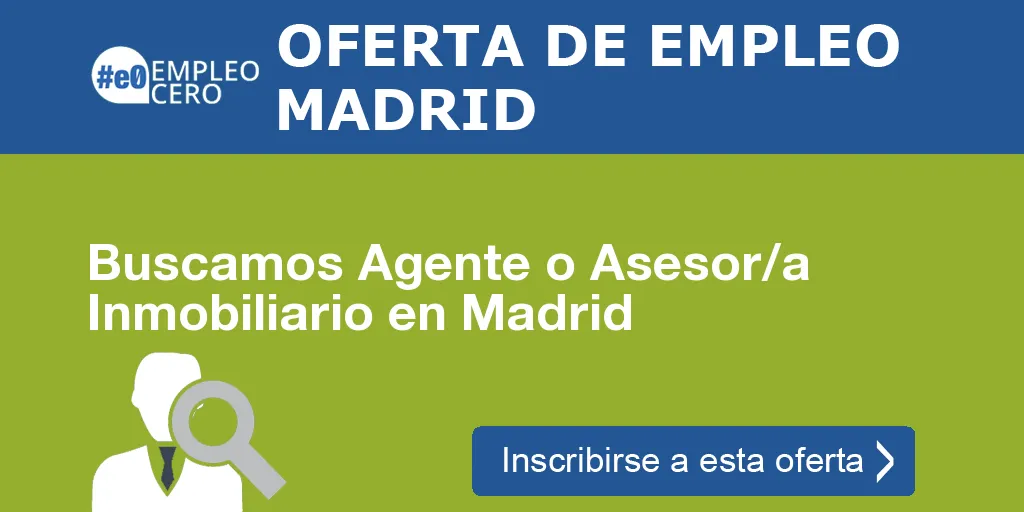 Buscamos Agente o Asesor/a Inmobiliario en Madrid