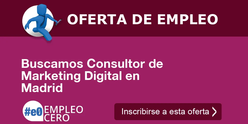 Buscamos Consultor de Marketing Digital en Madrid