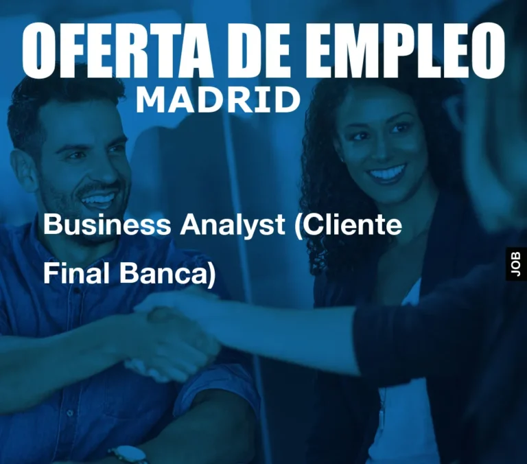 Business Analyst (Cliente Final Banca)