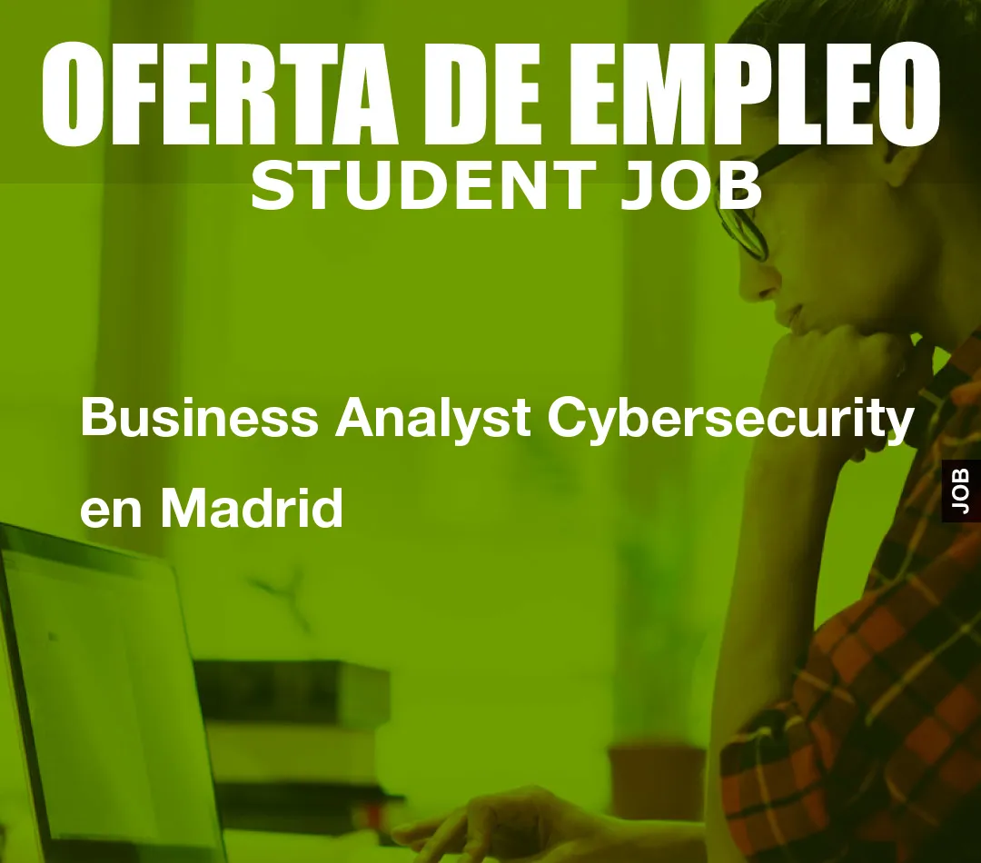 Business Analyst Cybersecurity en Madrid