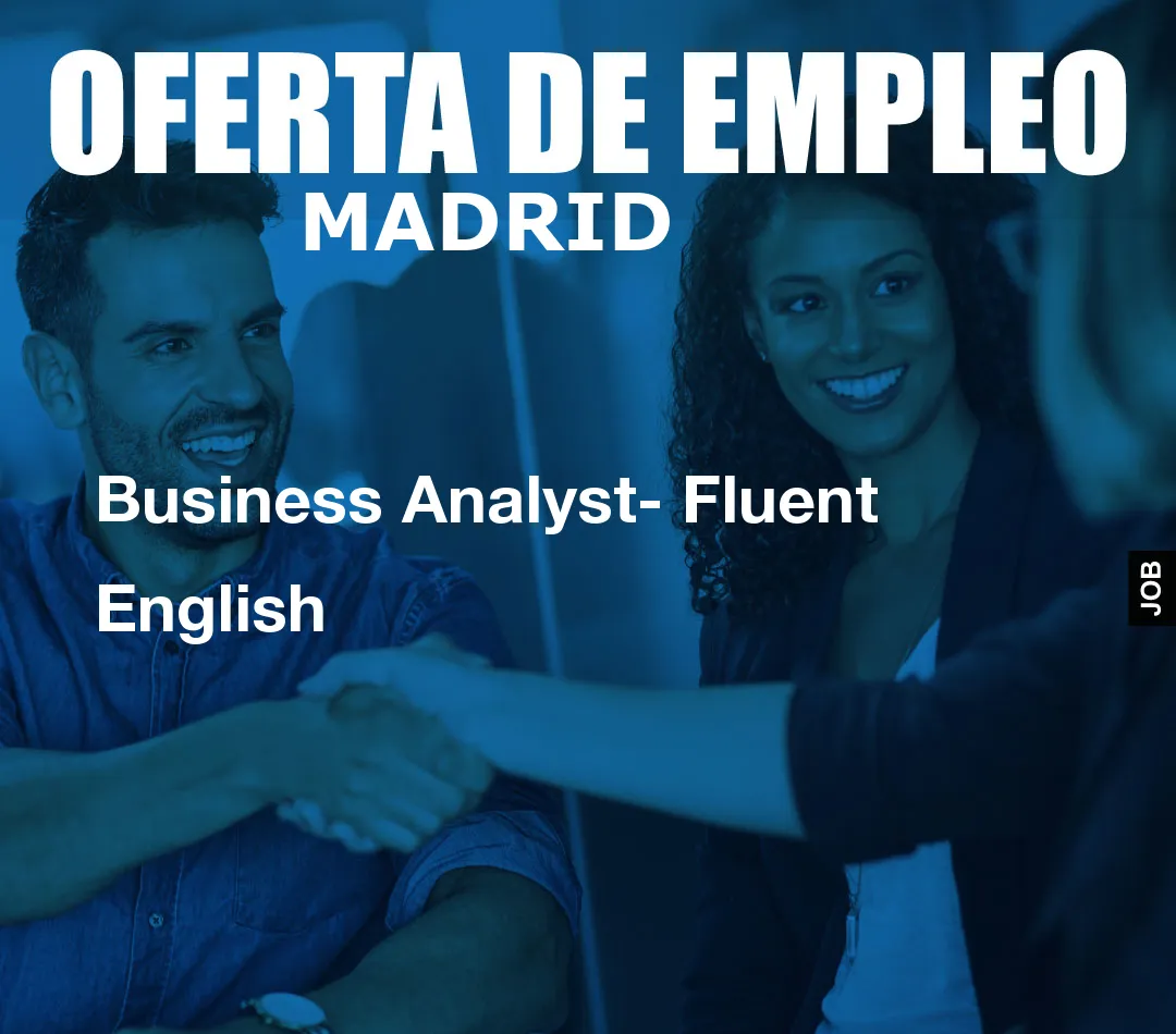 Business Analyst- Fluent English