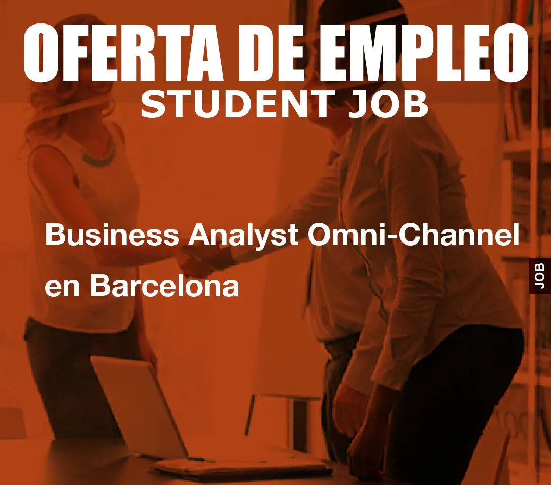 Business Analyst Omni-Channel en Barcelona