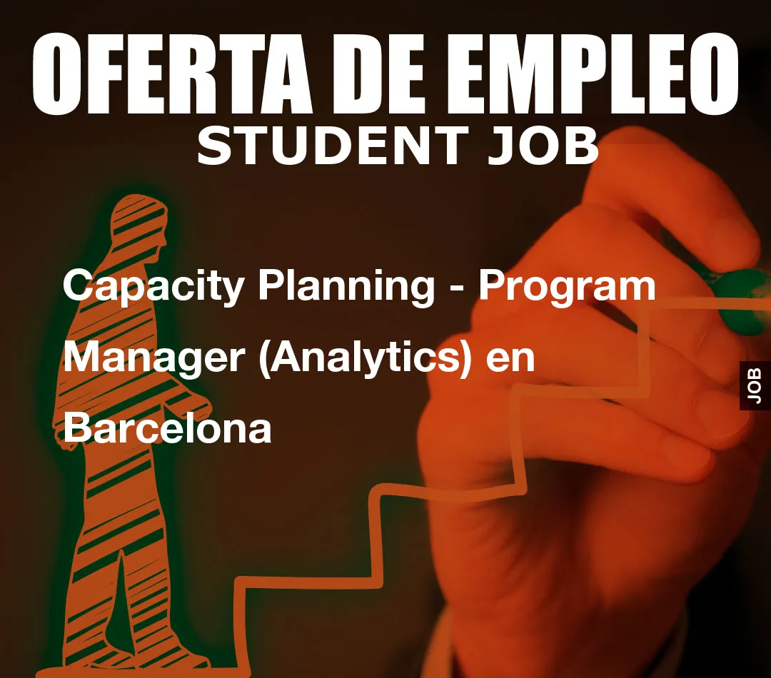 Capacity Planning – Program Manager (Analytics) en Barcelona