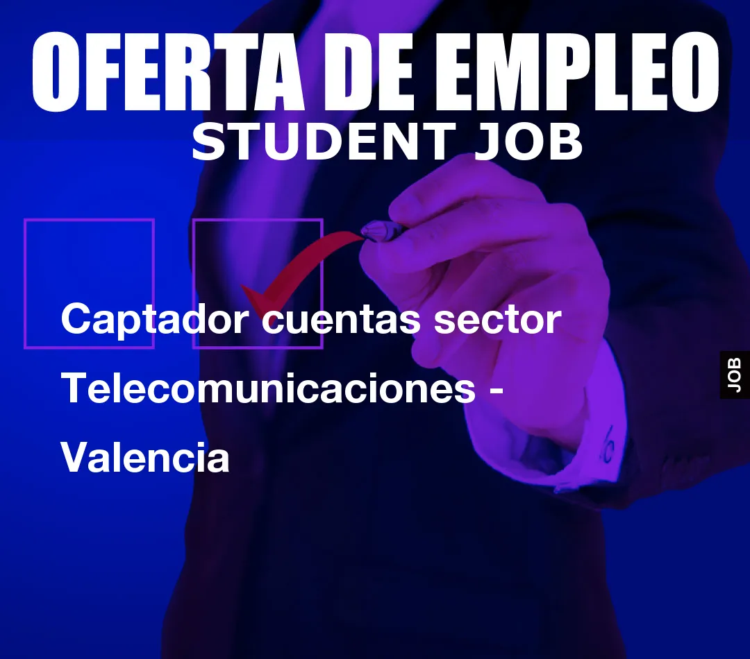 Captador cuentas sector Telecomunicaciones – Valencia