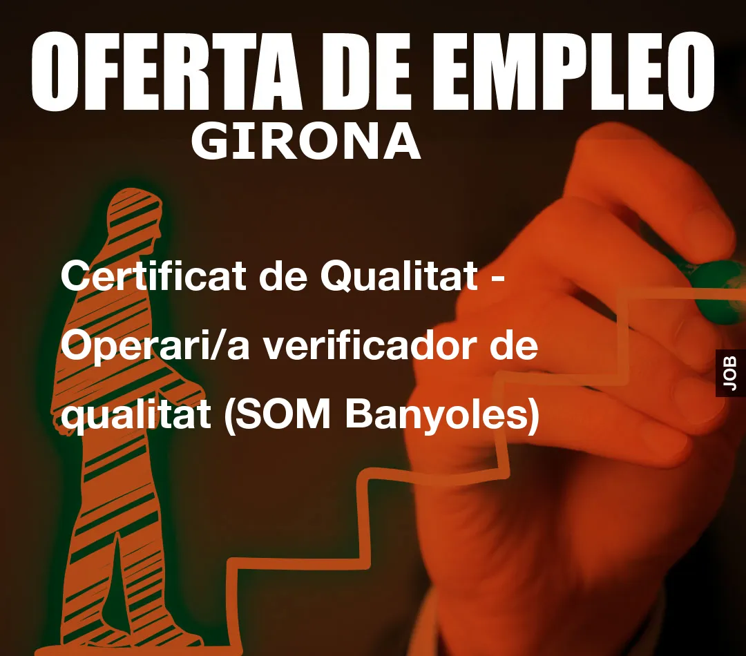 Certificat de Qualitat - Operari/a verificador de qualitat (SOM Banyoles)