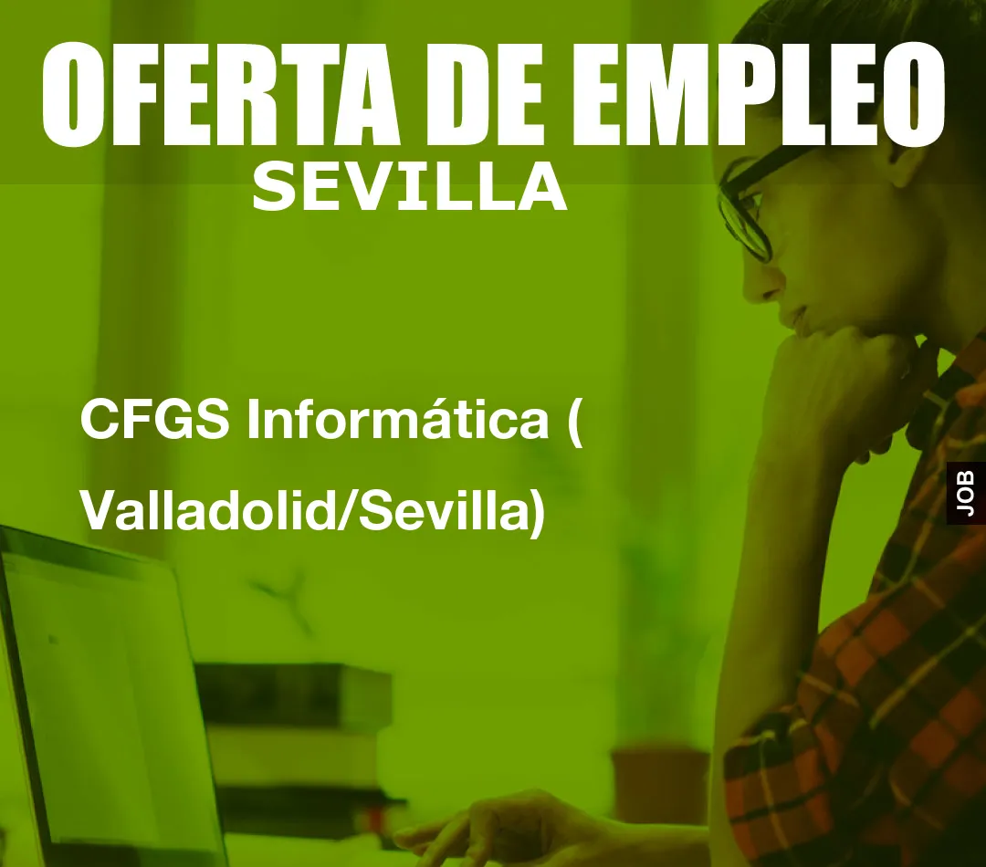CFGS Informática ( Valladolid/Sevilla)