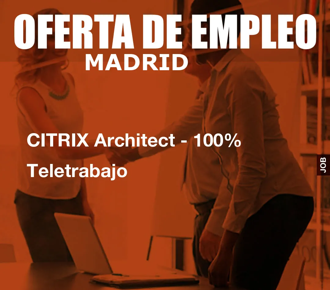 CITRIX Architect - 100% Teletrabajo