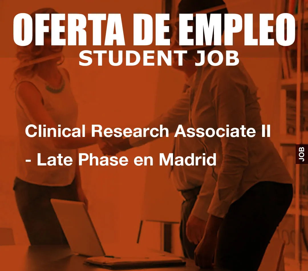 Clinical Research Associate II – Late Phase en Madrid