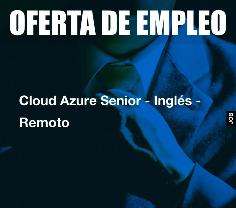 Cloud Azure Senior – Inglés – Remoto